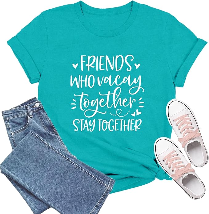Best Friend Shirts for Women Bestie T-Shirt Friends Who Vacay Together Stay Together Tee Tops