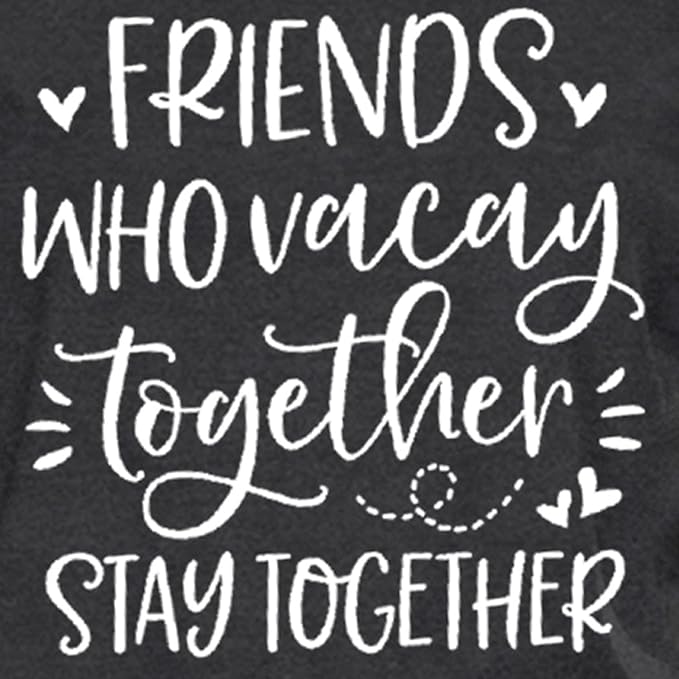 Best Friend Shirts for Women Bestie T-Shirt Friends Who Vacay Together Stay Together Tee Tops