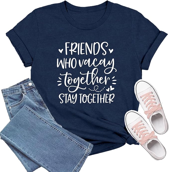 Best Friend Shirts for Women Bestie T-Shirt Friends Who Vacay Together Stay Together Tee Tops
